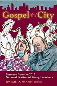 Gospel and the City: Sermons from the 2013 National Festival of Young Preachers (Paperback)