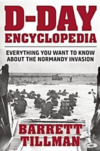 D-Day Encyclopedia: Everything You Want to Know about the Normandy Invasion (Paperback)