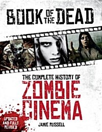 Book of the Dead: The Complete History of Zombie Cinema (Updated & Fully Revised Edition) (Paperback)