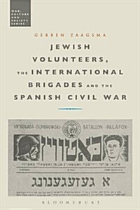 Jewish Volunteers, the International Brigades and the Spanish Civil War (Hardcover)