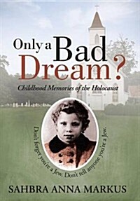 Only a Bad Dream?: Childhood Memories of the Holocaust (Hardcover)