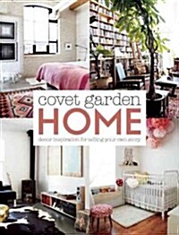 Covet Garden Home: D?or Inspiration for Telling Your Own Story (Paperback)