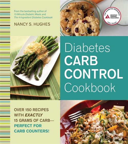 Diabetes Carb Control Cookbook: Over 150 Recipes with Exactly 15 Grams of Carb - Perfect for Carb Counters! (Paperback)