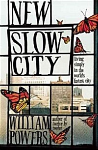 New Slow City: Living Simply in the Worlds Fastest City (Paperback)