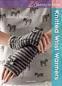 Twenty to Make: Knitted Wrist Warmers (Paperback)