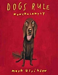 Dogs Rule Nonchalantly (Hardcover, 1st)