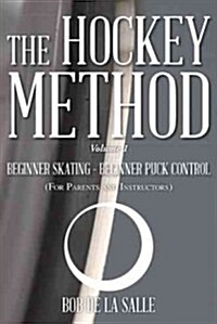 The Hockey Method: Beginner Skating - Beginner Puck Control (for Parents and Instructors) (Paperback)