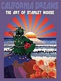 California Dreams: The Art of Stanley Mouse (Hardcover)