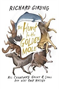 The Hunt for the Golden Mole: All Creatures Great & Small and Why They Matter (Hardcover)