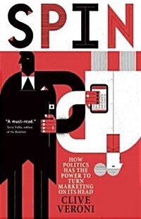 Spin: Politics and Marketing in a Divided Age (Paperback)