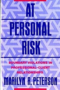 At Personal Risk: Boundary Violations in Professional-Client Relationships (Paperback)