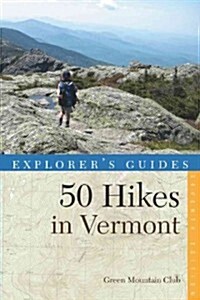 Explorers Guide 50 Hikes in Vermont (Paperback, 7)
