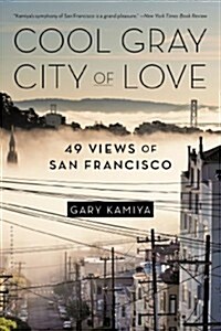 Cool Gray City of Love: 49 Views of San Francisco (Paperback)