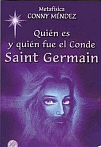 Quien Es y Quien Fue el Conde Saint Germain = Who Is and Who Was the Earl Saint Germain (Paperback, 2)