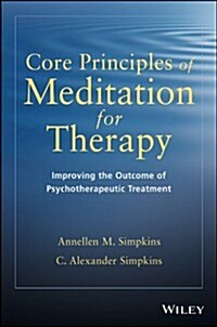 Core Principles of Meditation for Therapy: Improving the Outcomes for Psychotherapeutic Treatments (Paperback)