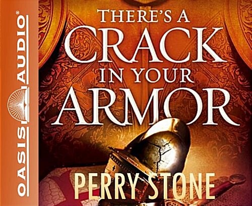 Theres a Crack in Your Armor: Key Strategies to Stay Protected and Win Your Spiritual Battles (Audio CD, Library)