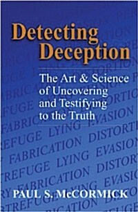 [중고] Detecting Deception: The Art & Science of Uncovering and Testifying to the Truth (Paperback)