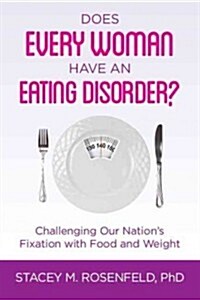 Does Every Woman Have an Eating Disorder? (Paperback)