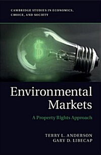 Environmental Markets : A Property Rights Approach (Hardcover)