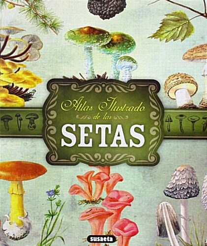 Atlas Ilustrado de Las Setas (Hardcover)