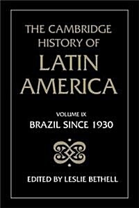 The Cambridge History of Latin America: Volume 9, Brazil since 1930 (Paperback)