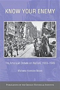 Know your Enemy : The American Debate on Nazism, 1933–1945 (Paperback)