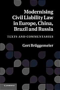 Modernising Civil Liability Law in Europe, China, Brazil and Russia : Texts and Commentaries (Paperback)