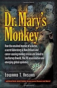 Dr. Marys Monkey: How the Unsolved Murder of a Doctor, a Secret Laboratory in New Orleans and Cancer-Causing Monkey Viruses Are Linked t (Hardcover, Updated)