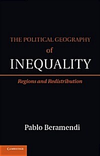 The Political Geography of Inequality : Regions and Redistribution (Paperback)