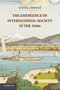 The Emergence of International Society in the 1920s (Paperback)