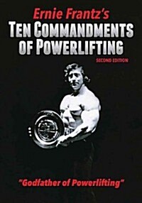 Ernie Frantzs Ten Commandments of Powerlifting Second Edition (Hardcover)
