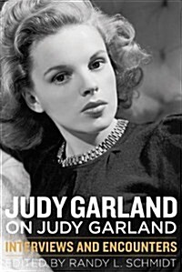 Judy Garland on Judy Garland: Interviews and Encounters (Hardcover)