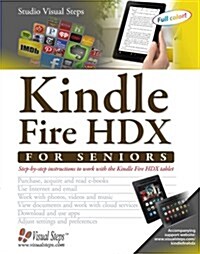 Kindle Fire HDX for Seniors: Step-By-Step Instructions to Work with the Kindle Fire HDX Tablet (Paperback)
