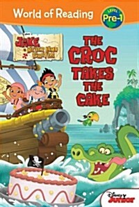 Jake and the Never Land Pirates: Croc Takes the Cake: Croc Takes the Cake (Library Binding)