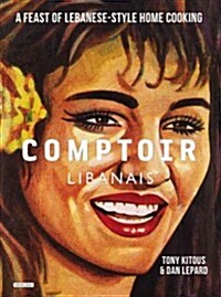 Comptoir Libanais: A Feast of Lebanese-Style Home Cooking (Hardcover)