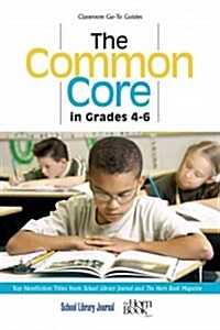 The Common Core in Grades 4-6: Top Nonfiction Titles from School Library Journal and The Horn Book Magazine (Paperback)