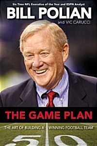 The Game Plan: The Art of Building a Winning Football Team (Hardcover)