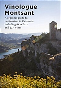 Vinologue Montsant: A Regional Guide to Enotourism in Catalonia Including 64 Producers and 225 Wines (Paperback)