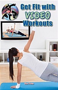 Get Fit with Video Workouts (Library Binding)