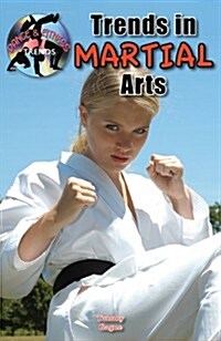 Trends in Martial Arts (Library Binding)