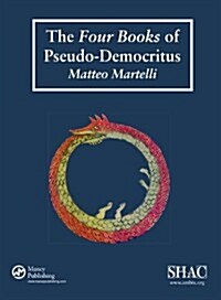 The Four Books of Pseudo-Democritus : Sources of Alchemy and Chemistry: Sir Robert Mond Studies in the History of Early Chemistry (Paperback)