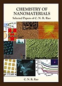Chemistry of Nanomaterials: Selected Papers of C N R Rao (Hardcover)