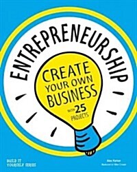 Entrepreneurship: Create Your Own Business with 25 Projects (Hardcover)