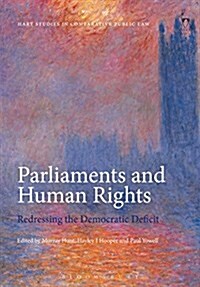 Parliaments and Human Rights : Redressing the Democratic Deficit (Hardcover, Deckle Edge)