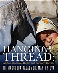 Hanging by a Thread: Afghan Womens Rights and Security Threats (Hardcover)