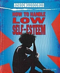 How to Handle Low Self-Esteem (Hardcover)