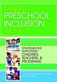 Making Preschool Inclusion Work: Strategies for Supporting Children, Teachers, and Programs (Paperback)