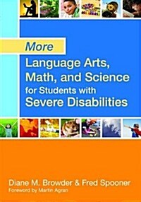 More Language Arts, Math, and Science for Students With Severe Disabilities (Paperback)