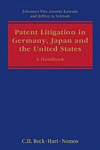 Patent Litigation in Germany, Japan and the United States : A Practitioners Guide (Hardcover)