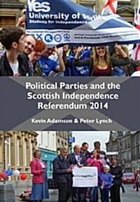 Scottish Political Parties and 2014 Independence Referendum 2014 (Paperback)